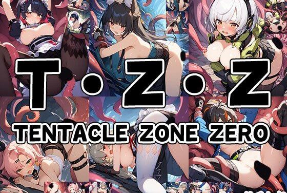 エレンジョー・星見雅(みやび)・アンビーたちが触手に拘束され異種姦で犯され尽くすゼンゼロエロ同人誌【触手幻想 -TENTACLE ZONE ZERO-】の表紙画像